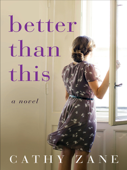 Title details for Better Than This by Cathy Zane - Available